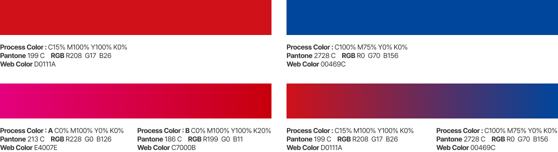 RED Process Color: C15% M100% Y100% K0% / 
	Pantone 199 C / RGB R208  G17  B26 / Web Color D0111A,
	Blue Process Color : C100% M75% Y0% K0% /
	Pantone 2728 C / RGB R0  G70  B156 / Web Color 00469C,
	Gradient1 Process Color : A C0% M100% Y0% K0% / Pantone 213 C / RGB R228  G0  B126 / Web Color E4007E,
	Process Color : B C0% M100% Y100% K20% / Pantone 186 C / RGB R199  G0  B11 / Web Color C7000B,
	Gradient2 Process Color : C15% M100% Y100% K0% / Pantone 199 C / RGB R208  G17  B26 / Web Color D0111A,
	Process Color : C100% M75% Y0% K0% / Pantone 2728 C / RGB R0  G70  B156 / Web Color 00469C